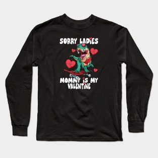 Mommy is my Valentines Day Boys Kids Sorry Ladies Valentine Long Sleeve T-Shirt